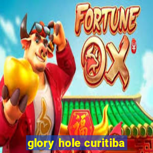 glory hole curitiba